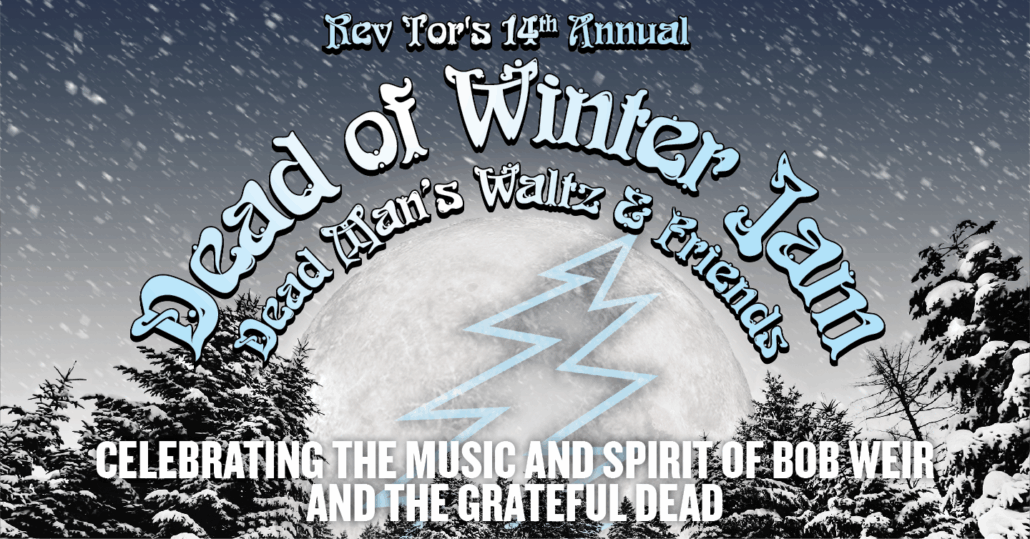 Rev Tor’s 14th Annual Dead of Winter Jam